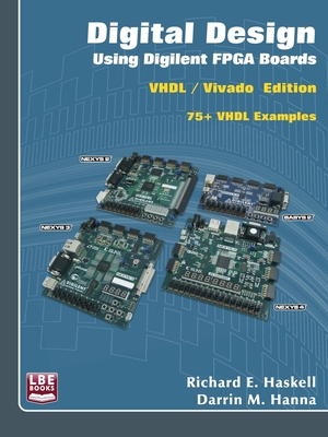 Digital Design Using Digilent Fpga Boards Vhdl/ Active-Hdl Edition - Richard E. Haskell; Darrin M. Hanna