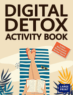 Digital Detox Activity Book: Large Print Fun Relaxing Puzzles For Teens, Adults & Seniors with Solutions