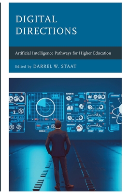 Digital Directions: Artificial Intelligence Pathways for Higher Education - Staat, Darrel W. (Editor)