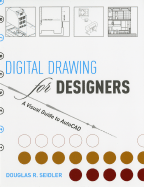 Digital Drawing for Designers: A Visual Guide to AutoCAD