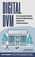 Digital DVM: A Comprehensive Internet Marketing Guide For Veterinarians