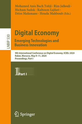 Digital Economy. Emerging Technologies and Business Innovation: 9th International Conference on Digital Economy, ICDEc 2024, Rabat, Morocco, May 9-11, 2024, Proceedings, Part I - Bach Tobji, Mohamed Anis (Editor), and Jallouli, Rim (Editor), and Sadok, Hicham (Editor)