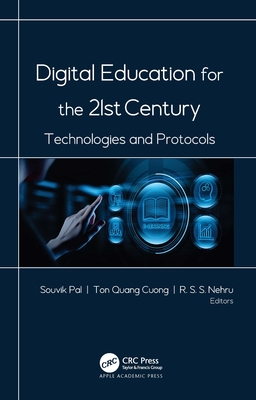 Digital Education for the 21st Century: Technologies and Protocols - Pal, Souvik (Editor), and Cuong, Ton Quang (Editor), and Nehru, R S S (Editor)