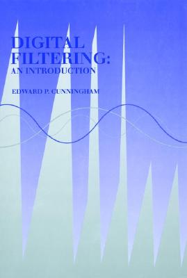 Digital Filtering: An Introduction - Cunningham, Edward P