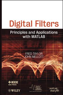 Digital Filters: Principles and Applications with MATLAB - Taylor, Fred