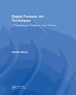 Digital Forensic Art Techniques: A Professional's Guide to Corel Painter