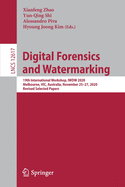 Digital Forensics and Watermarking: 19th International Workshop, Iwdw 2020, Melbourne, Vic, Australia, November 25-27, 2020, Revised Selected Papers