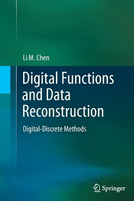 Digital Functions and Data Reconstruction: Digital-Discrete Methods - Chen, Li