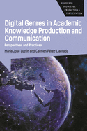 Digital Genres in Academic Knowledge Production and Communication: Perspectives and Practices