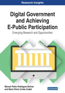 Digital Government and Achieving E-Public Participation: Emerging Research and Opportunities