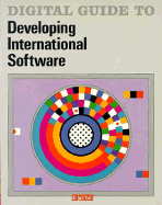 Digital Guide to Developing International Software - Corporate User Publications, and Digital Equipment Corpora, Corporate, and Kennelly, Cynthia Hartman