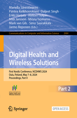 Digital Health and Wireless Solutions: First Nordic Conference, NCDHWS 2024, Oulu, Finland, May 7-8, 2024, Proceedings, Part II - Srestniemi, Mariella (Editor), and Keikhosrokiani, Pantea (Editor), and Singh, Daljeet (Editor)