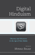 Digital Hinduism: Dharma and Discourse in the Age of New Media