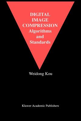 Digital Image Compression: Algorithms and Standards - Weidong Kou