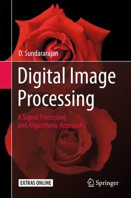 Digital Image Processing: A Signal Processing and Algorithmic Approach - Sundararajan, D