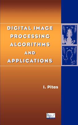 Digital Image Processing Algorithms and Applications - Pitas, Ioannis