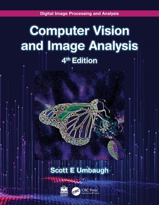 Digital Image Processing and Analysis: Computer Vision and Image Analysis - Umbaugh, Scott E