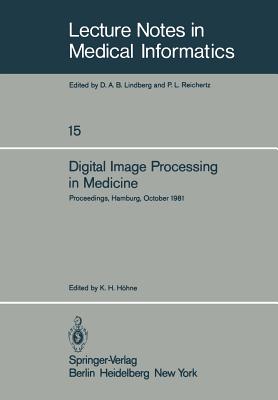 Digital Image Processing in Medicine: Proceedings, Hamburg, October 5, 1981 - Hhne, K H (Editor)