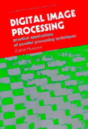 Digital Image Processing: Practical Applications of Parallel Processing Techniques - Hussain, Zahid