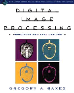 Digital Image Processing: Principles and Applications - Baxes, Gregory A