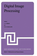 Digital Image Processing: Proceedings of the NATO Advanced Study Institute Held at Bonas, France, June 23 - July 4, 1980