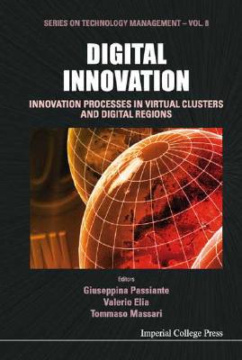 Digital Innovation: Innovation Processes in Virtual Clusters and Digital Regions - Elia, Valerio (Editor), and Massari, Tommaso (Editor), and Passiante, Giuseppina (Editor)