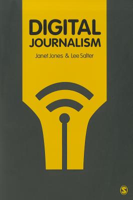 Digital Journalism - Jones, Janet, and Salter, Lee