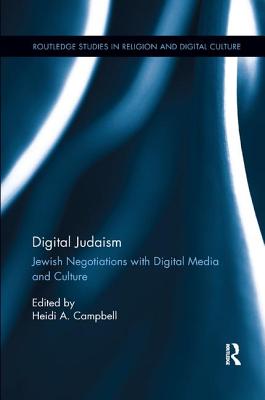Digital Judaism: Jewish Negotiations with Digital Media and Culture - Campbell, Heidi A. (Editor)
