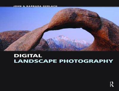 Digital Landscape Photography - Gerlach, John, and Gerlach, Barbara