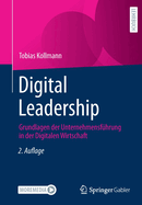 Digital Leadership: Grundlagen Der Unternehmensf?hrung in Der Digitalen Wirtschaft