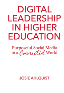 Digital Leadership in Higher Education: Purposeful Social Media in a Connected World