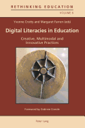 Digital Literacies in Education: Creative, Multimodal and Innovative Practices