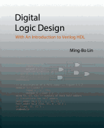 Digital Logic Design: With an Introduction to Verilog Hdl