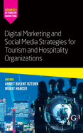 Digital Marketing and Social Media Strategies for Tourism and Hospitality Organizations