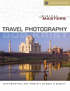 Digital Masters: Travel Photography: Documenting the World's People & Places