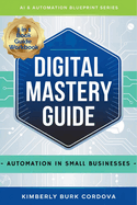 Digital Mastery Guide: Automation in Small Businesses