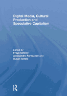 Digital Media, Cultural Production and Speculative Capitalism