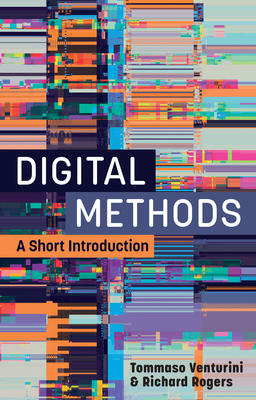 Digital Methods: A Short Introduction - Venturini, Tommaso, and Rogers, Richard