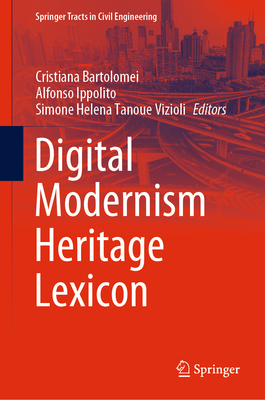 Digital Modernism Heritage Lexicon - Bartolomei, Cristiana (Editor), and Ippolito, Alfonso (Editor), and Vizioli, Simone Helena Tanoue (Editor)