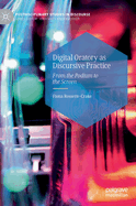 Digital Oratory as Discursive Practice: From the Podium to the Screen