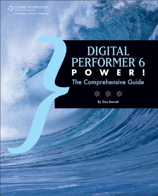 Digital Performer 6 Power!: The Comprehensive Guide - Barrett, Don