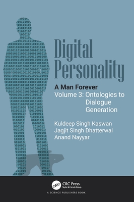 Digital Personality: A Man Forever: Volume 3: Ontologies to Dialogue Generation - Kaswan, Kuldeep Singh, and Dhatterwal, Jagjit Singh, and Nayyar, Anand