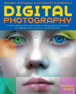 Digital Photography: A Step-By Step Visual Guide, Now Featuring Photoshop Elements 4 - Wright, Michael