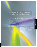 Digital Photography for Graphic Designers: From Photo Shoot to Image Output - Varis, Lee