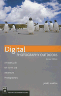 Digital Photography Outdoors: A Field Guide for Travel and Adventure Photographers