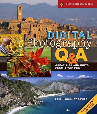 Digital Photography Q&A: Great Tips and Hints from a Top Pro - Davies, Paul Harcourt