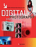 Digital Photography Step by Step: All the Technical Know-how You Need