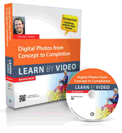 Digital Photos from Concept to Completion: Learn by Video