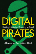 Digital Pirates: Policing Intellectual Property in Brazil