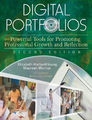 Digital Portfolios: Powerful Tools for Promoting Professional Growth and Reflection - Hartnell-Young, Elizabeth, and Morriss, Maureen